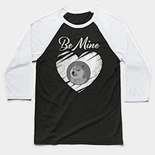 Valentine Be Mine Dogecoin DOGE Coin To The Moon Crypto Token Cryptocurrency Blockchain Wallet Birthday Gift For Men Women Kids Baseball T-Shirt